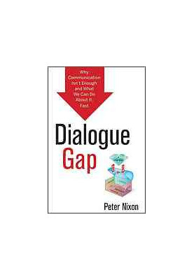 Dialogue gap : why communication isn't enough and what we can do about it, fast