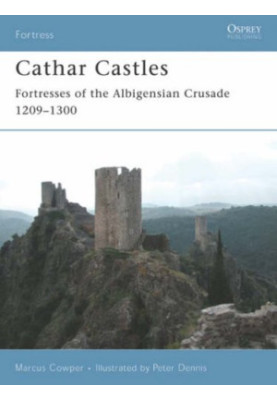 Cathar Castles: Fortresses of the Albigensian Crusade 1209-1300