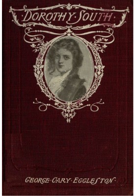 Dorothy South: A Love Story of Virginia Just Before the War