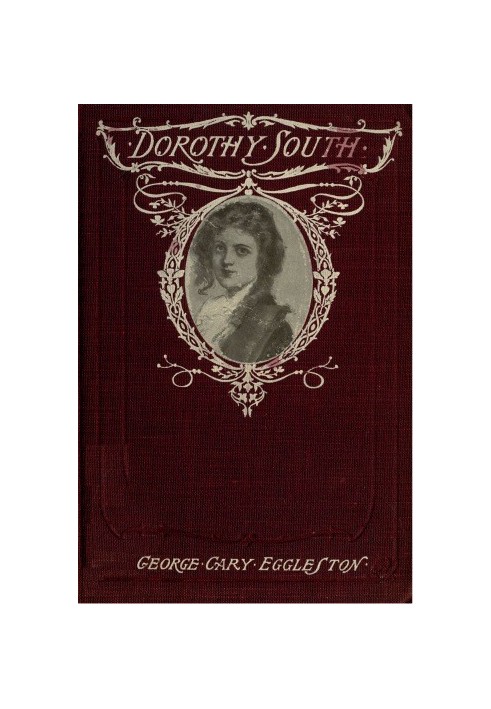 Dorothy South: A Love Story of Virginia Just Before the War