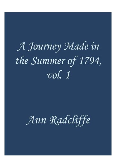 Подорож, здійснена влітку 1794 року через Голландію та західний кордон Німеччини, з поверненням вниз по Рейну, том. 1 (з 2), до 