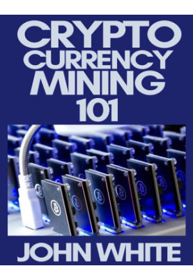 Cryptocurrency Mining 101: A Complete Beginners Guide To Mining Cryptocurrencies