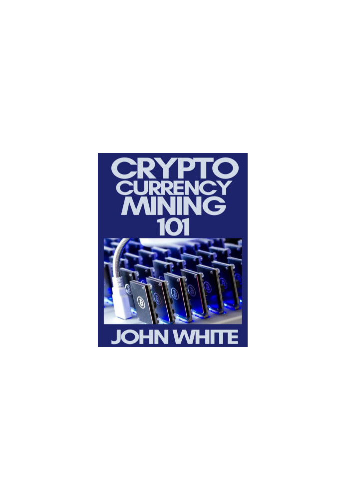 Cryptocurrency Mining 101: A Complete Beginners Guide To Mining Cryptocurrencies