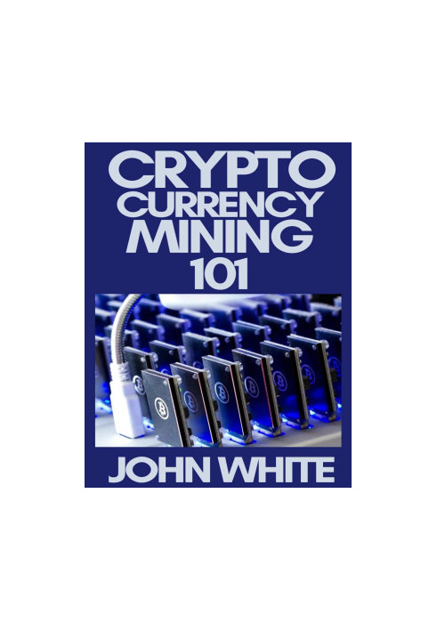 Cryptocurrency Mining 101: A Complete Beginners Guide To Mining Cryptocurrencies