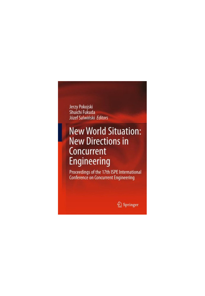 New World Situation: New Directions in Concurrent Engineering: Proceedings of the 17th ISPE International Conference on Concu