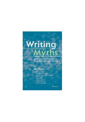 Writing Myths: Applying Second Language Research to Classroom Teaching