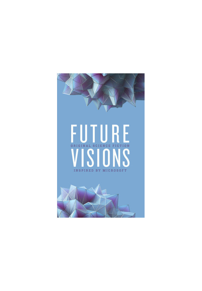 Future Visions: Original Science Fiction Inspired by Microsoft