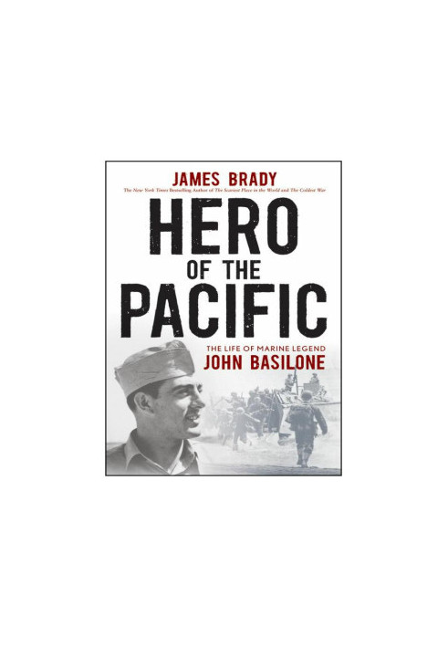 Hero of the Pacific · The Life of Marine Legend John Basilone