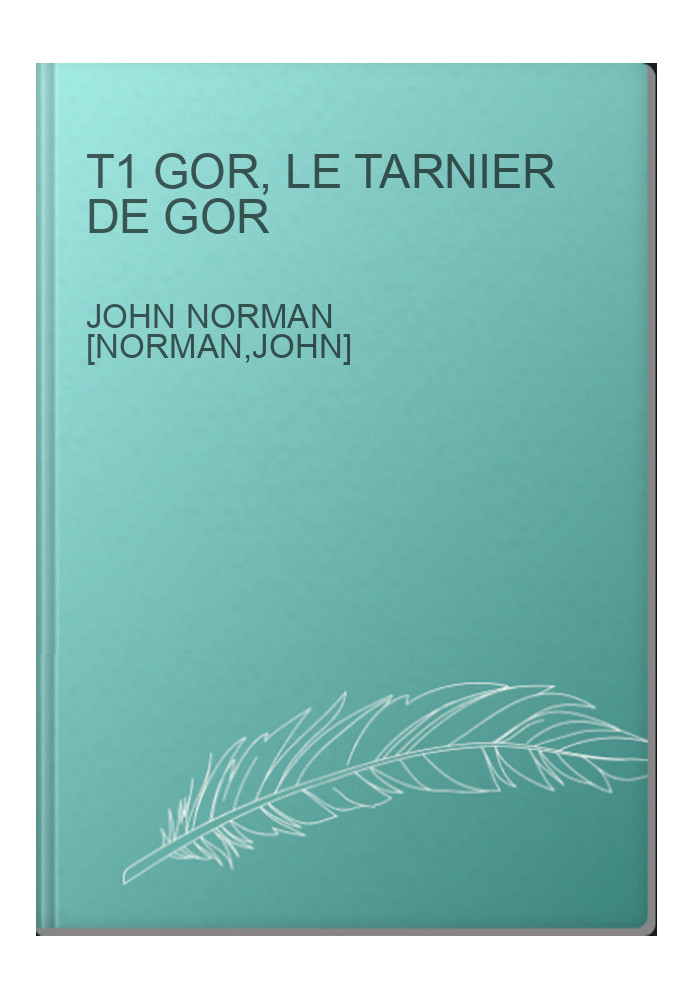 T1 Gor, Le Tarnier De Gor