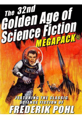 The 32nd Golden Age of Science Fiction MEGAPACK®: Frederik Pohl