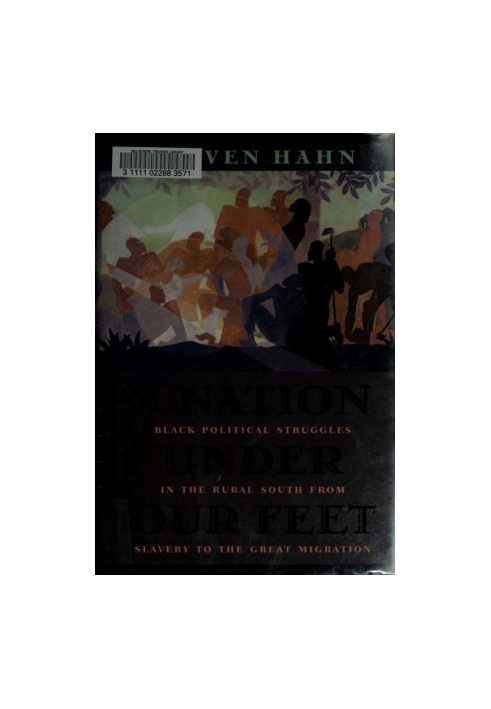 A nation under our feet · Black political struggles in the rural South, from slavery to the great migration