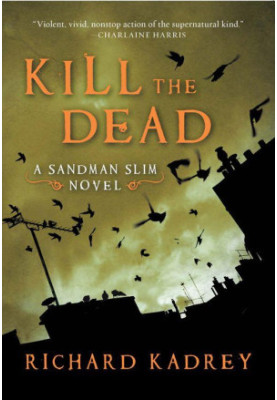 Kadrey, Richard - 02 Sandman Slim - Kill the Dead