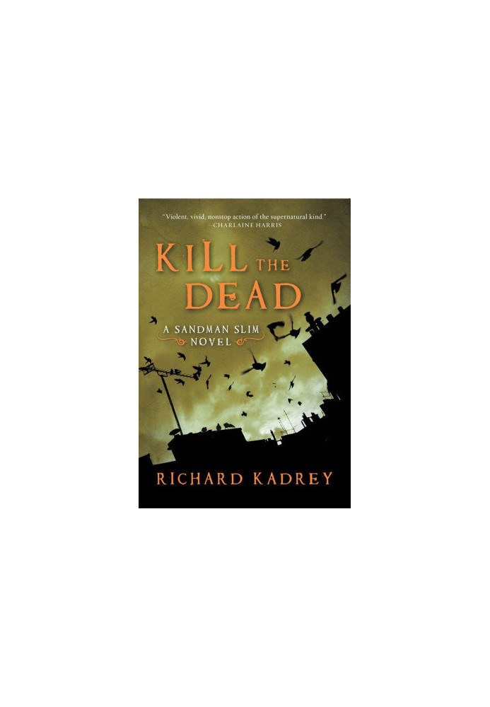 Kadrey, Richard - 02 Sandman Slim - Kill the Dead