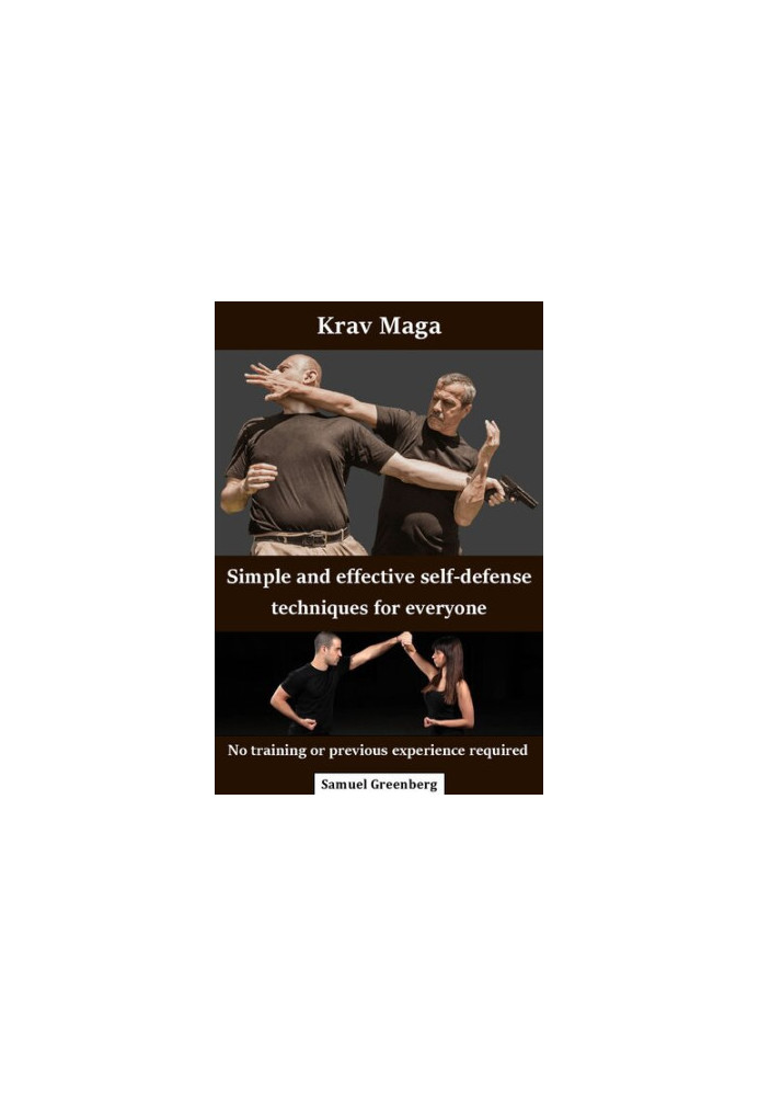 Krav Maga Simple and effective self-defense techniques for everyone