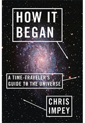 How it began : a time- traveler's guide to the universe