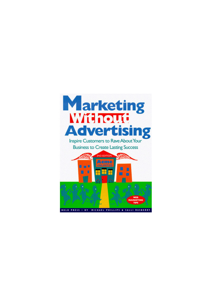 Marketing without Advertising: Inspire Customers to Rave About Your Business to Create Lasting Success