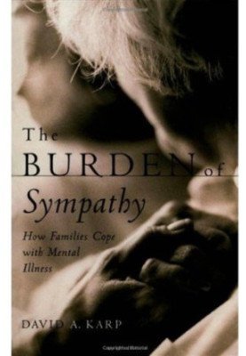 The Burden of Sympathy - How Families Cope With Mental Illness.