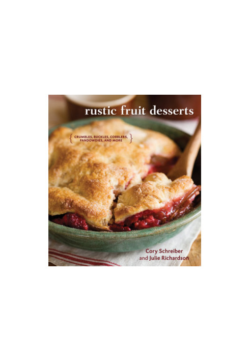Rustic fruit desserts: crumbles, buckles, cobblers, pandowdies, and more