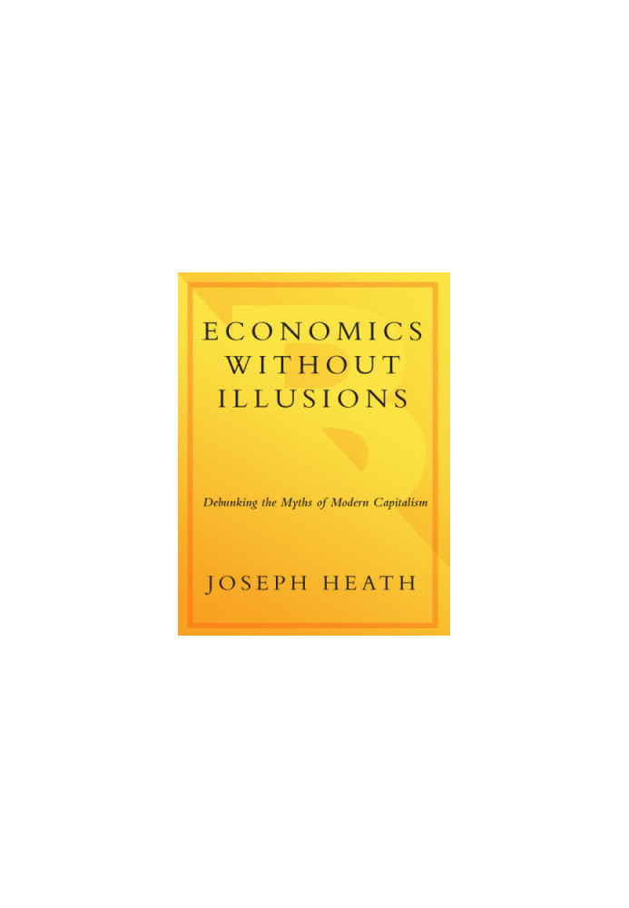 Filthy Lucre: Economics without Illusions: Debunking the Myths of Modern Capitalism
