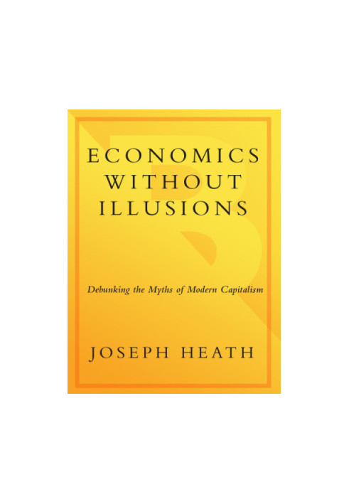 Filthy Lucre: Economics without Illusions: Debunking the Myths of Modern Capitalism