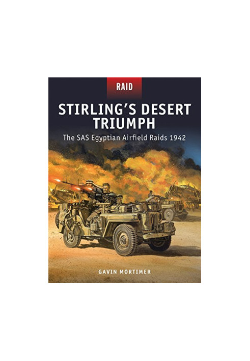 Stirling’s Desert Triumph: The SAS Egyptian Airfield Raids 1942