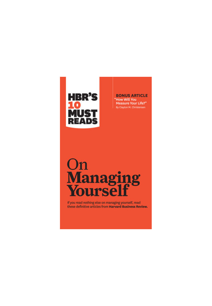 HBR's 10 Must Reads on Managing Yourself (with bonus article "How Will You Measure Your Life?" by Clayton M. Christensen)