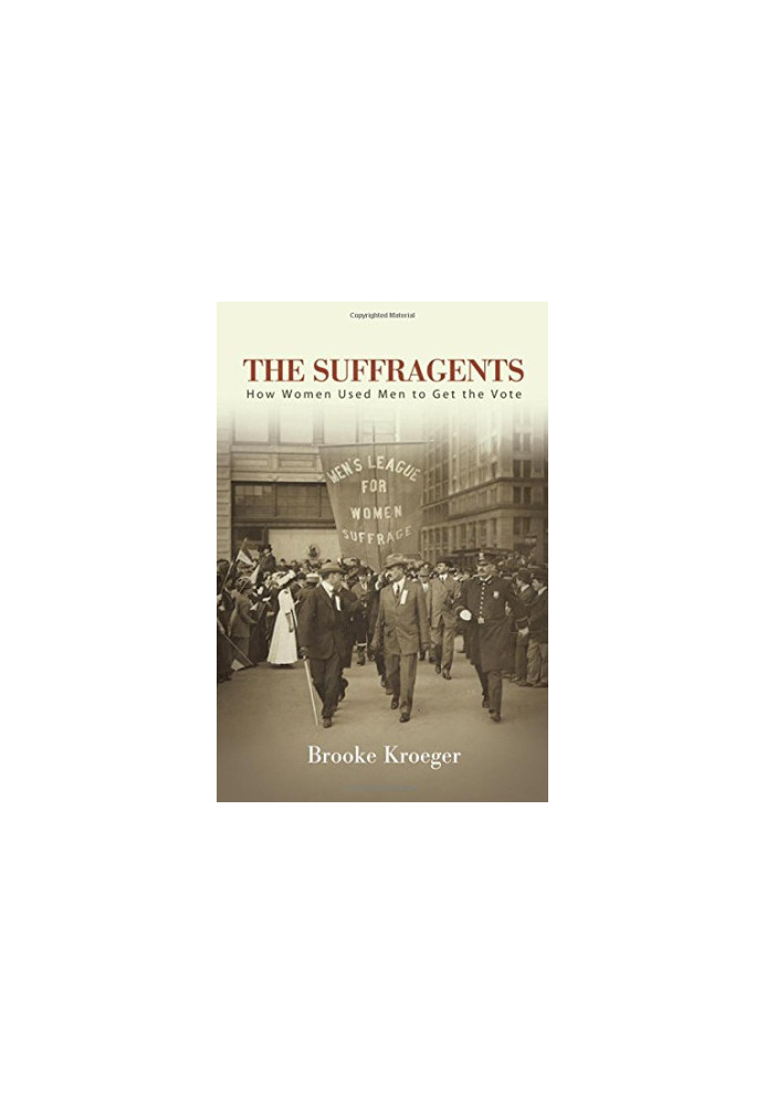 The Suffragents: How Women Used Men to Get the Vote (Excelsior Editions)