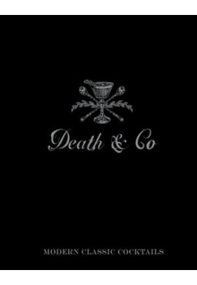 Death & Co • Modern Classic Cocktails, with More than 500