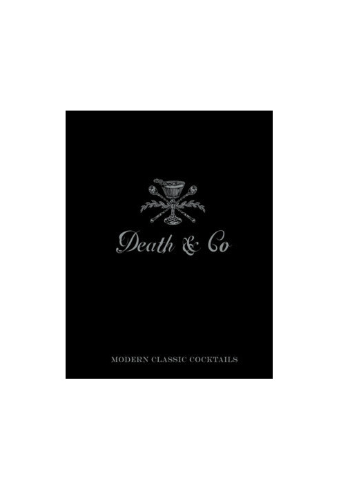 Death & Co • Modern Classic Cocktails, with More than 500