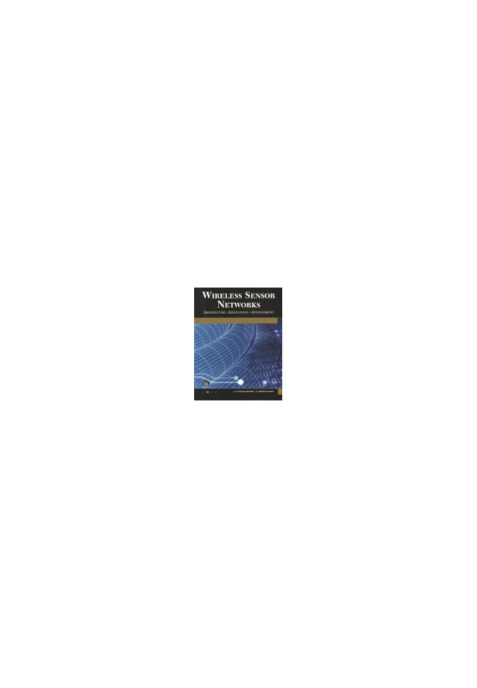 Wireless Sensor Networks: Architecture - Applications - Advancements