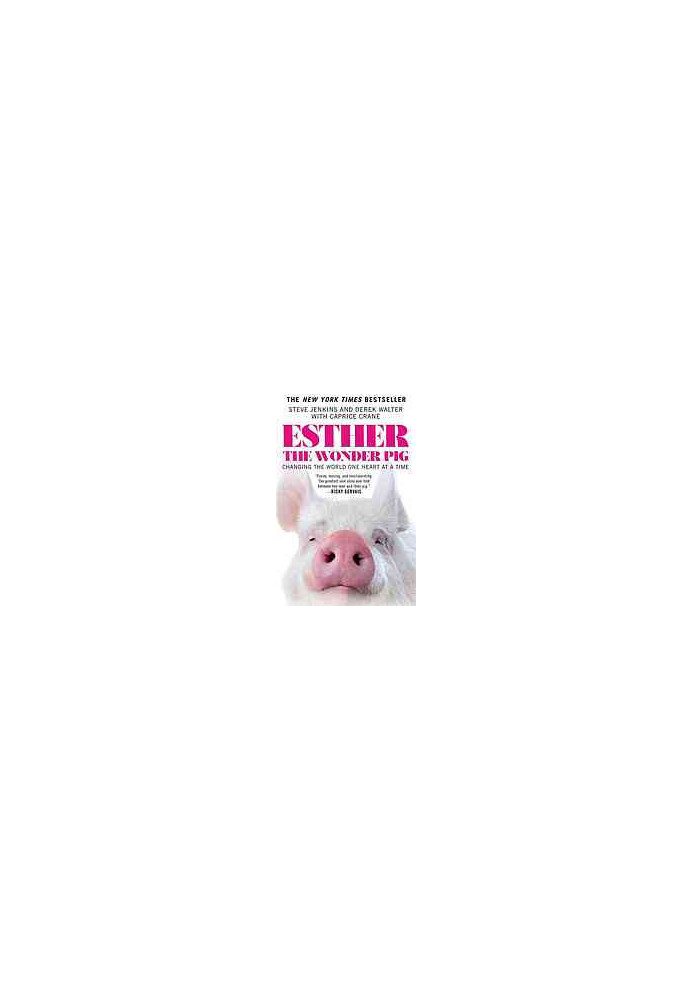 Esther the wonder pig : changing the world one heart at a time