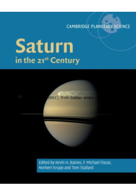 Saturn in the 21st Century (Cambridge Planetary Science, Series Number 20)