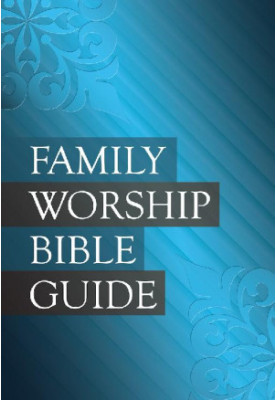 The Family Worship Bible Guide