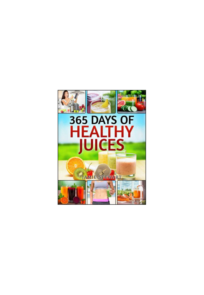 Juicing Bible: 365 Days of Healthy Juices