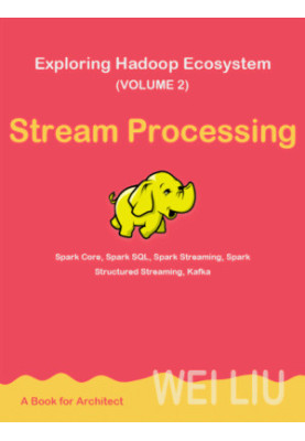 Exploring Hadoop Ecosystem (Volume 2): Stream Processing