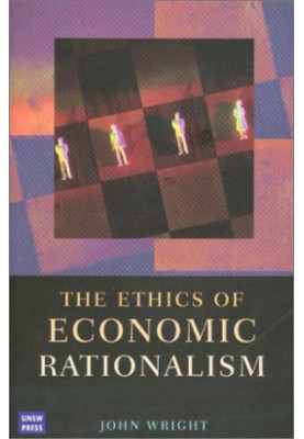 The Ethics of Economic Rationalism