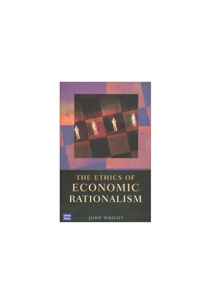 The Ethics of Economic Rationalism