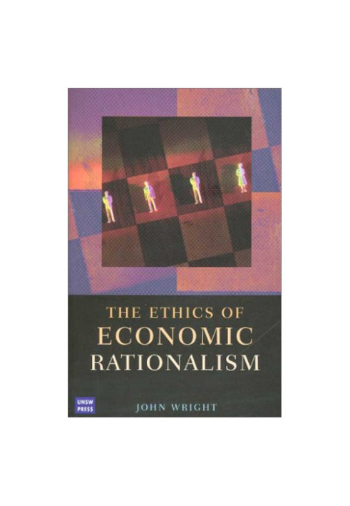 The Ethics of Economic Rationalism