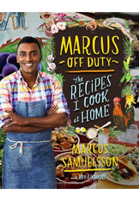 Marcus Off Duty: The Recipes I Cook at Home
