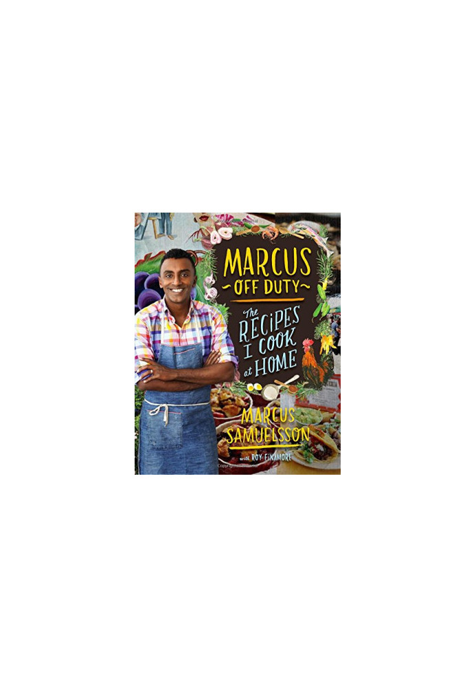 Marcus Off Duty: The Recipes I Cook at Home