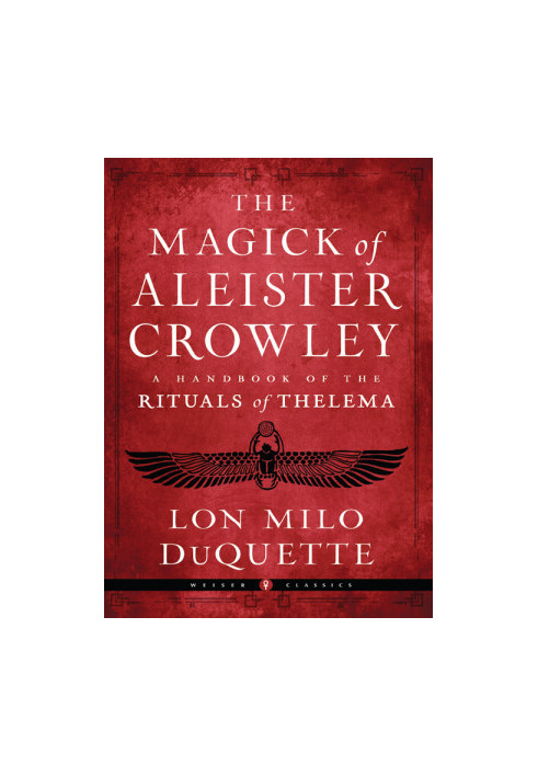 The Magick of Aleister Crowley: A Handbook of the Rituals of Thelema