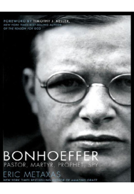 Bonhoeffer: Pastor, Martyr, Prophet, Spy