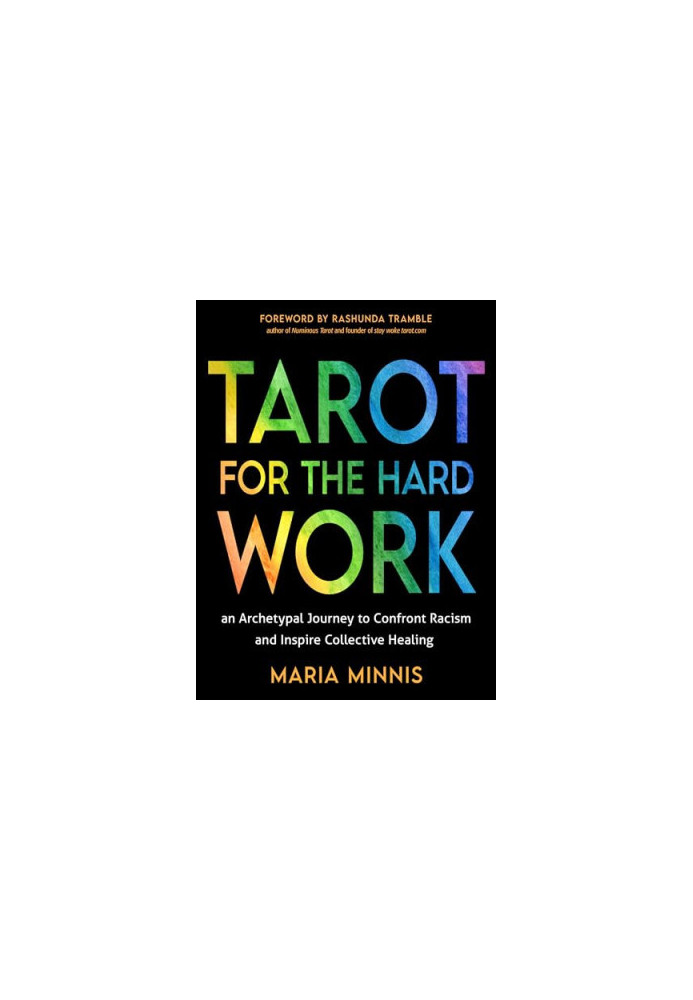 Tarot for the Hard Work: An Archetypal Journey to Confront Racism and Inspire Collective Healing