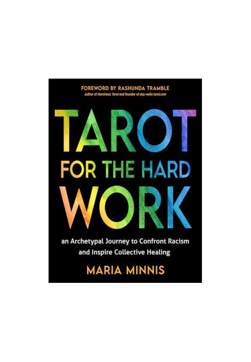 Tarot for the Hard Work: An Archetypal Journey to Confront Racism and Inspire Collective Healing