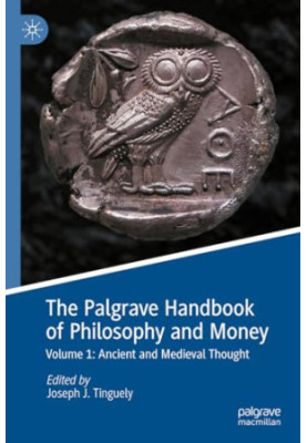 The Palgrave Handbook of Philosophy and Money. Volume 1: Ancient and Medieval Thought