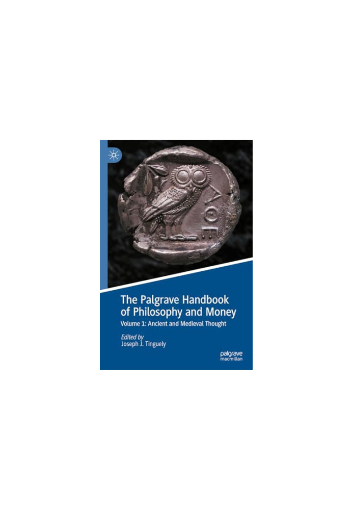 The Palgrave Handbook of Philosophy and Money. Volume 1: Ancient and Medieval Thought