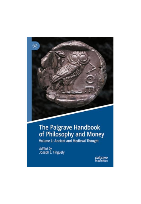 The Palgrave Handbook of Philosophy and Money. Volume 1: Ancient and Medieval Thought