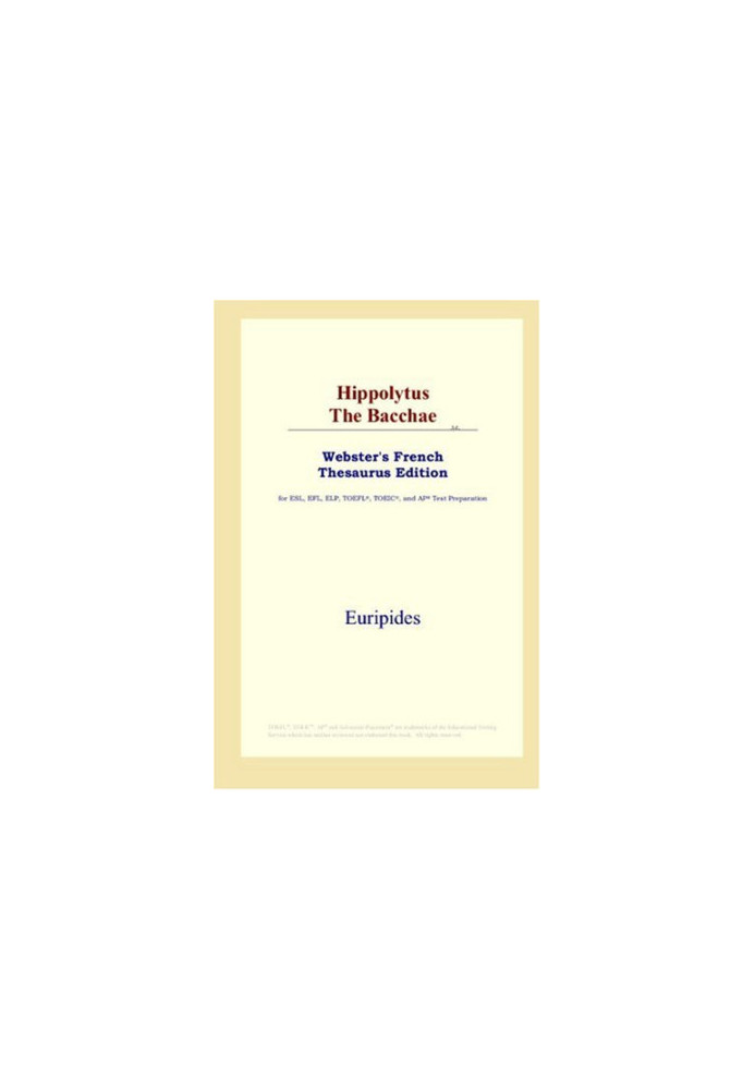 Hippolytus The Bacchae (Webster's French Thesaurus Edition)