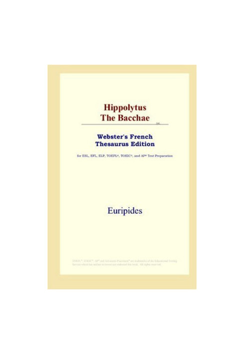 Hippolytus The Bacchae (Webster's French Thesaurus Edition)