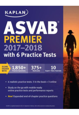 Kaplan. ASVAB premier 2017-2018 with 6 practice tests: online + book + videos + mobile